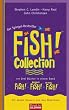 Fish!(TM) Collection: FISH!(TM) � Noch mehr FISH!(TM) � F�r immer FISH!(TM) Drei B�cher in einem Band