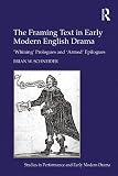 The framing text in early modern English drama : 'whining' prologues and 'armed' epilogues