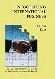 Negotiating International Business: The Negotiator's Reference Guide to 50 Countries Around the World
