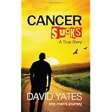 Cancer Sucks - A True Story ~ David Yates