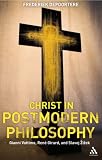 Christ in Postmodern Philosophy: Gianni Vattimo, Rene Girard, and Slavoj Zizek
