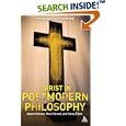 Christ in Postmodern Philosophy: Gianni Vattimo, Rene Girard, and Slavoj Zizek by Frederiek Depoortere