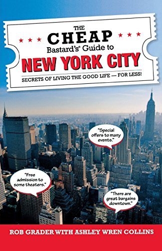 The Cheap Bastard'sÂ® Guide to New York City: Secrets of Living the Good Life--For Less!