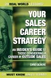 Your Sales Career Strategy: An Insider's Guide To Those Considering a Career in Outside Sales