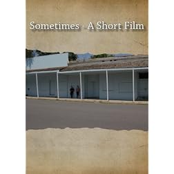 Sometimes - A Short Film