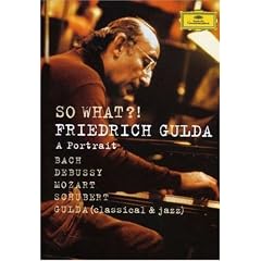 So What?! A Portrait of Friedrich Gulda [DVD Video]