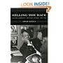 Selling the Race: Culture, Community, and Black Chicago, 1940-1955 (Historical Studies of Urban America)