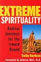 Extreme Spirituality: Radical Journeys for the Inward Bound