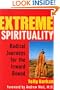 Extreme Spirituality: Radical Journeys for the Inward Bound