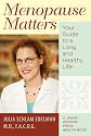 Menopause Matters: Your Guide to a Long and Healthy Life (Johns Hopkins Press Health Book)