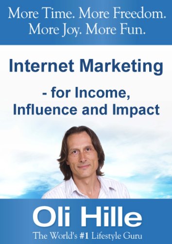 Internet Marketing - For Income, Influence and Impact - Turn Your Passions into Income Online! (Web Marketing, Small Business, Entrepreneurship, Social ... Web Design, Marketing Online, Money)