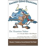Sacred Cows Dancing: Volume 1, Financial Enlightenment For Today ~ Dr Houston Vetter PhD