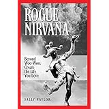 rogue nirvana beyond woo woo create the life you love