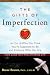 The Gifts of Imperfection: Let Go of Who You Think You're Supposed to Be and Embrace Who You Are