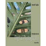 Introduction to Digital Photography (2nd Edition) ~ Joseph Ciaglia