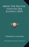 Produkt-Bild: Abriss Der Militar-Statistik Der Schweiz (1839)