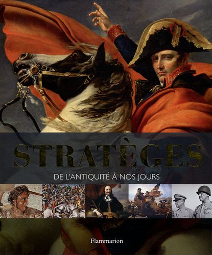 Stratèges : De l'Antiquité à nos jours Stratèges : De l'Antiquité à nos jours