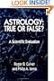 Astrology: True or False? : A Scientific Evaluation