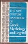 The New Century handbook of Greek mythology and legend