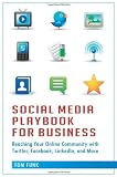 Social Media Playbook for Business: Reaching Your Online Community with Twitter, Facebook, Linkedin, and More