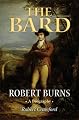 The Bard: Robert Burns, A Biography