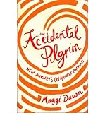 The accidental pilgrim : new journeys on ancient pathways