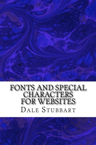Fonts and Special Characters for Websites, by Dale Stubbart