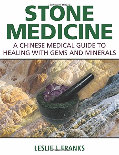 Stone Medicine: A Chinese Medical Guide to Healing with Gems and Minerals