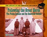 Following the Great Herds: The Plains Indians and the American Buffalo (Famous Explorers of the American West)