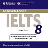  : Cambridge IELTS 8 Audio CDs (2): Official Examination Papers from University of Cambridge ESOL Examinations (IELTS Practice Tests)