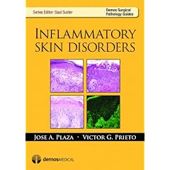 Inflammatory Skin Disorders (Demos Surgical Pathology Guides) by Jose Plaza MD, Victor Prieto MD  PhD and Saul Suster MD