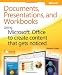 Documents, Presentations, and Workbooks: Using Microsoft Office to Create Content That Gets Noticed- Creating Powerful Content with Microsoft Office Documents, Presentations, and Workbooks: Using Microsoft Office to Create Content That Gets Noticed- Creating Powerful Content with Microsoft Office