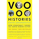 Voodoo Histories: How Conspiracy Theory Has Shaped Modern Historyby David Aaronovitch