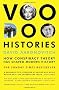 Voodoo Histories: How Conspiracy Theory Has Shaped Modern History