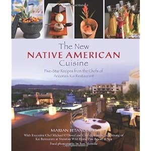 The New Native American Cuisine: Five-Star Recipes from the Chefs of Arizona's Kai Restaurant