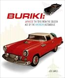 Buriki: Japanese Tin Toys from the Golden Age of the American Automobile (Japan Society Series)