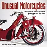 Unusual Motorcycles: A Collection of Curious Concepts, Prototypes and Race Bikes