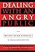 Dealing with an Angry Public: The Mutual Gains Approach To Resolving Disputes