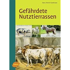 Gef�hrdete Nutztierrassen: Ihre Zuchtgeschichte, Nutzung und Bewahrung