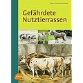 Gef�hrdete Nutztierrassen: Ihre Zuchtgeschichte, Nutzung und Bewahrung