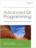 Advanced Qt Programming: Creating Great Software with C++ and Qt 4