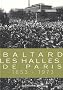 Baltard, les Halles de Paris 1853-1973