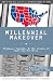 Millennial Makeover: MySpace, YouTube, and the Future of American Politics