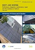 Roofs and roofing : performance, diagnosis, maintenance, repair and the avoidance of defects