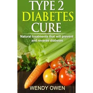 Type 2 Diabetes Cure: Natural Treatments that will Prevent and Reverse Diabetes (Natural Health Books) (Volume 2)