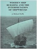 Wooden Ship Building and the Interpretation of Shipwrecks