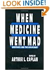 When Medicine Went Mad: Bioethics and the Holocaust (Contemporary Issues in Biomedicine, Ethics, and Society)