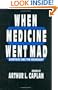 When Medicine Went Mad: Bioethics and the Holocaust (Contemporary Issues in Biomedicine, Ethics, and Society)