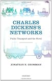 Charles Dickenss Networks: Public Transport and the Novel