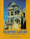 Painted Ladies: San Franciscos Resplendent Victorians